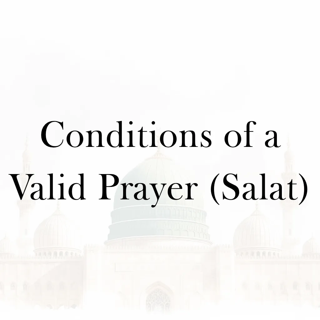 Lesson 18 – Conditions of a Valid Prayer (Salat)
