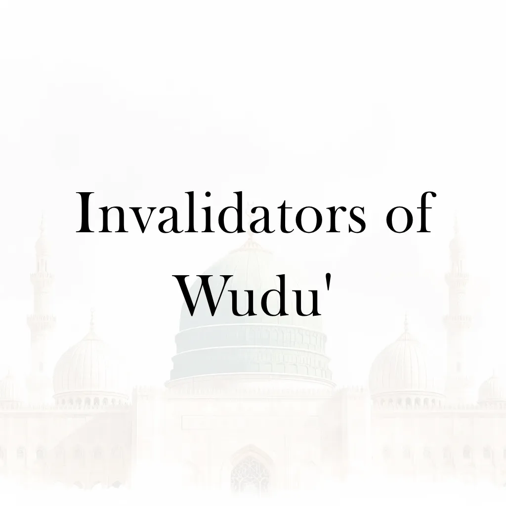 Lesson 9 – Invalidators of Wudu’